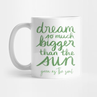 Dream So Much Bigger Than The Sun Mug